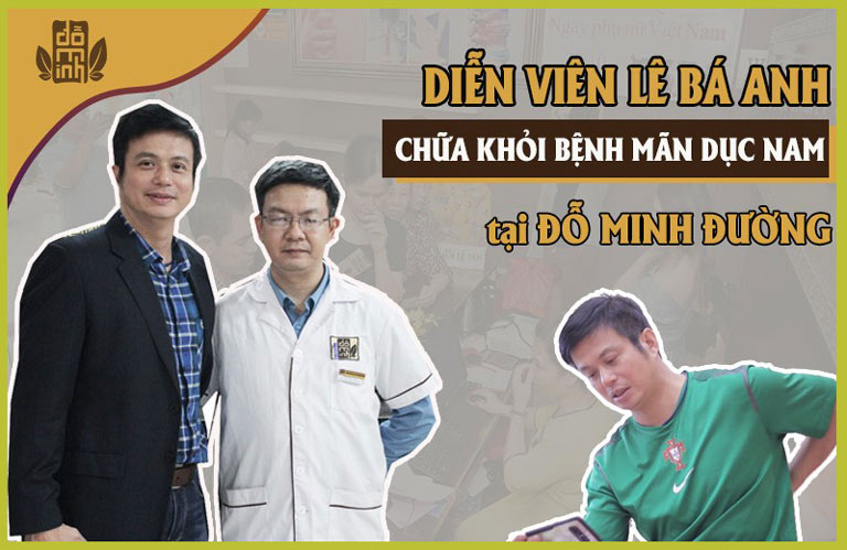 Diễn viên Lê Bá Anh điều trị bệnh sinh lý nam thành công tại nhà thuốc Đỗ Minh Đường